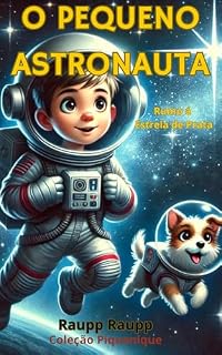 Livro O PEQUENO ASTRONAUTA: Rumo á Estrela de Prata (COLEÇÃO PIQUENIQUE)