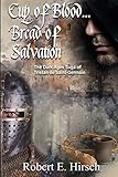 Cup of Blood... Bread of Salvation (The Dark Ages Saga of Tristan de Saint-Germain) by Robert E. Hirsch