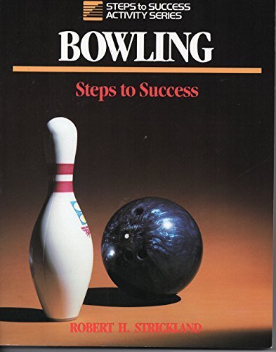 Bowling: Steps to Success by Robert H. Strickland (1989-05-03)