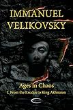 Ages in Chaos I: From the Exodus to King Akhnaton
