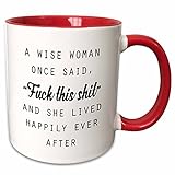 3dRose mug_235519_5 "A Wise Woman Once Said Fuck This Shit & She Lived Happily Ever After" Two Tone Red Mug, 11 oz, Red/White