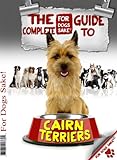 All About Cairn Terriers - The Complete Guide (Includes all Cairn books in this series)
