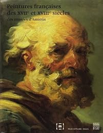 Peintures françaises des XVIIe et XVIIIe siècles des musées d'Amiens