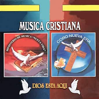 Amazon Com Musica Cristiana Dios Esta Aqui Ministerio De Musica Nueva Vida Coro Nueva Era Mp3 Downloads