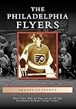 The Philadelphia Flyers (Images of Sports) by 