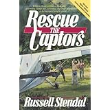 Rescue the Captors: Written from within a Marxist guerrilla camp in Colombia, the true story of a kidnapped jungle pilot