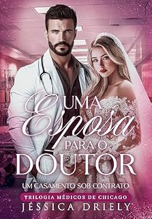 Livro Uma Esposa Para o Doutor - Um Casamento Sob Contrato: (Trilogia Médicos de Chicago)