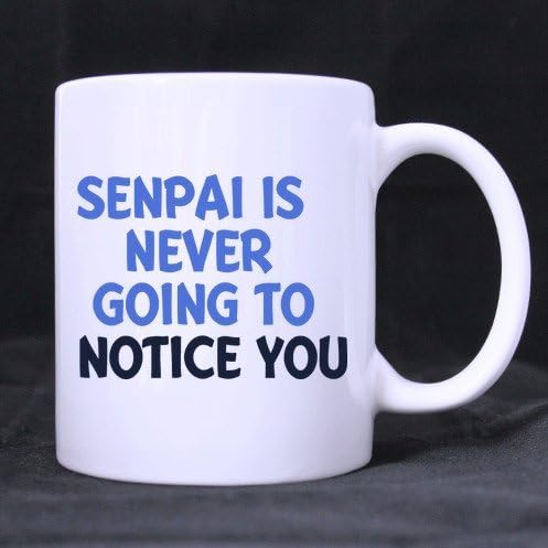 Special Design Funny Quotes SENPAI IS NEVER GOING TO NOTICE YOU Pattern Coffee or Tea Cup Classic Ceramic Material White Mug - 15oz Sizes Two Sides