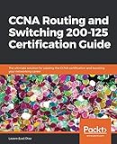CCNA Routing and Switching 200-125 Certification Guide: The ultimate solution for passing the CCNA c