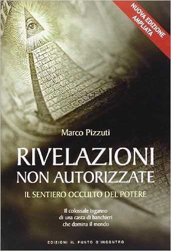 Marco Pizzuti – Rivelazioni non autorizzate. Il sentiero occulto del potere (2012)