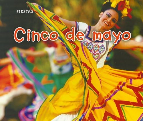 Cinco de mayo (Fiestas) (Spanish Edition) (Spanish) Paperback – January 1, 2011