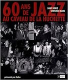 60 Ans de jazz au Caveau de la Huchette (French Edition) by