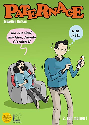 Paternage, Tome 2 : Fait maison ! by Sébastien Buteau
