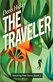 The Traveler (Breaking Free Book 2) by Denis Hickey, Pawel Jońca
