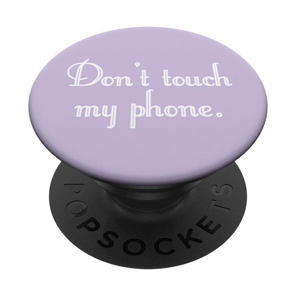 White Don't Touch My Phone Light Pastel Purple PopSockets Adhesive PopGrip