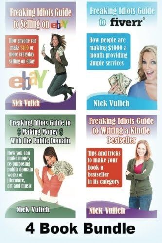 Freaking Idiots Guides 4 Book Bundle Ebay Fiverr Kindle & Public Domain by Nick Vulich (2013-03-18)