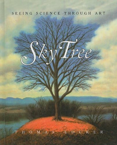 Sky Tree: Seeing Science Through Art by Thomas Locker (2001-08-07)