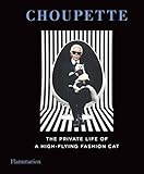 Choupette: The Private Life of a High-Flying Cat Choupette: The Private Life of a High-Flying Cat