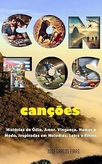 Livro CONTOS canções: Histórias de Ódio, Amor, Vingança, Humor e Medo, inspiradas em Melodias, Letra e Ritmo.