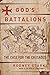 God's Battalions: The Case for the Crusades