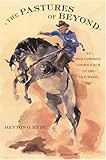 The Pastures of Beyond: An Old Cowboy Looks Back at the Old West
