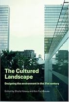 The Cultured Landscape: Designing the Environment in the 21st Century