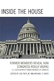 Inside the House: Former Members Reveal How Congress Really Works