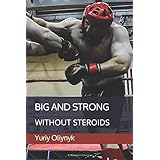 Big and Strong Without Steroids