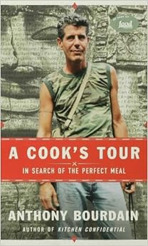 A Cook's Tour: In Search of the Perfect Meal, by Anthony Bourdain