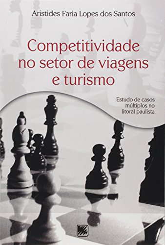 Livro Competitividade no Setor de Viagens e Turismo. Estudo de Casos Múltiplos no Litoral Paulista