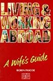 Image de Living and Working Abroad: Wife's Guide: A Wife's Guide (Culture Shock!)