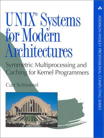 UNIX Systems for Modern Architectures: Symmetric Multiprocessing and Caching for Kernel Programmers by Curt Schimmel