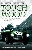 Touch Wood: The Autobiography of the 1953 Le Mans Winner