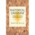 Rhetorical Grammar: Grammatical Choices, Rhetorical Effects