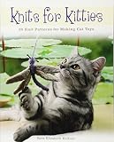 Knits for Kitties: 25 Knitting Patterns for Making Cat Toys Knits for Kitties: 25 Knitting Patterns for Making Cat Toys