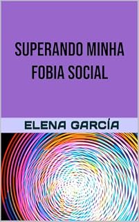 Livro Superando minha fobia social