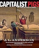 J. L. Anderson, "Capitalist Pigs: Pigs, Pork, and Power in America" (West Virginia UP, 2019)