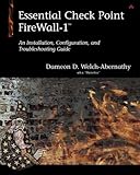 Essential Checkpoint Firewall-1: An Installation, Configuration, and Troubleshooting Guide by 