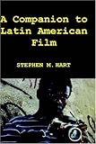 A Companion to Latin American Film, Hart, Stephen M., 1855661063