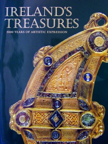 Ireland's Treasures: 5000 Years of Artistic Expression by Peter Harbison