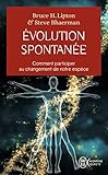 Evolution spontanée : Comment participer au changement de notre espèce by