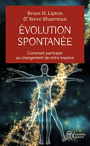 Evolution spontanée : Comment participer au changement de notre espèce by 