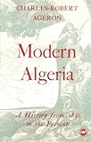 Modern Algeria : A History from 1830 to the Present, Ageron, Charles-Robert, 0865432678