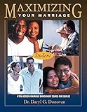 Maximizing Your Marriage: A Marriage Enrichment Course for Couples by Daryl G. Donovan