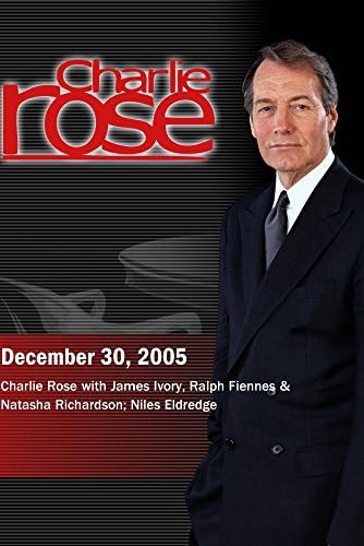 Charlie Rose with James Ivory, Ralph Fiennes &amp; Natasha Richardson; Niles Eldredge (December 30, 2005)