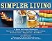 Simpler Living: A Back to Basics Guide to Cleaning, Furnishing, Storing, Decluttering, Streamlining, Organizing, and More