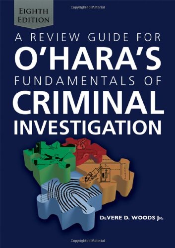 A Review Guide for O'Hara's Fundamentals of Criminal Investigation