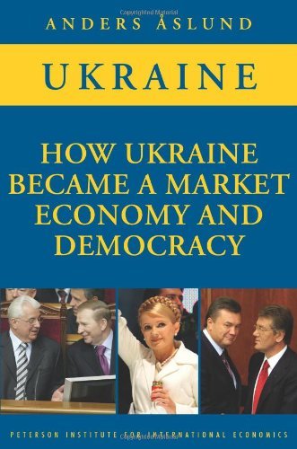 How Ukraine Became a Market Economy and Democracy by Anders Aslund