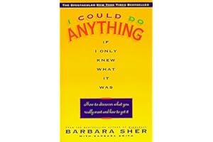 I Could Do Anything If I Only Knew What It Was: How to Discover What You Really Want and How to Get It