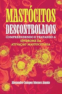 Livro Mastócitos Descontrolados: Compreendendo e Tratando a Síndrome da Ativação Mastocitária